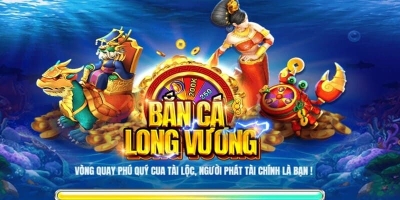 Bắn cá long vương - thế giới bắn cá với nhiều giải thưởng hấp dẫn